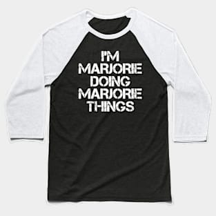 Marjorie Name T Shirt - Marjorie Doing Marjorie Things Baseball T-Shirt